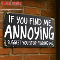 Load image into Gallery viewer, 2D Flat Wooden Sign "If You Find Me Annoying" 20cm x 13.5cm
