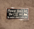 Load image into Gallery viewer, Please Don’t Let The Cat Out Hangable Wooden Sign
