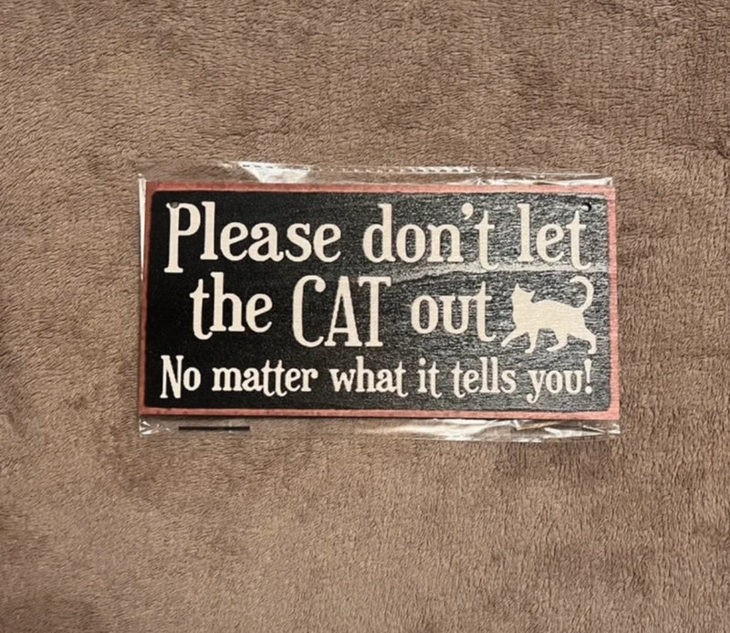 Please Don’t Let The Cat Out Hangable Wooden Sign