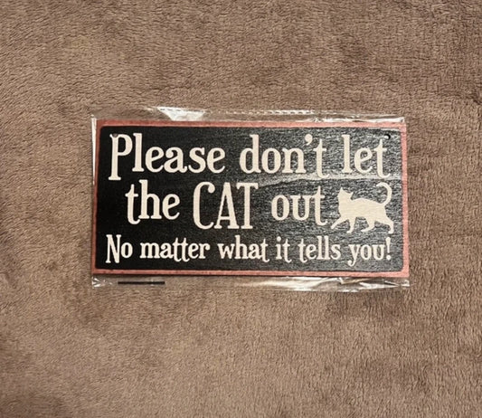 Please Don’t Let The Cat Out Hangable Wooden Sign