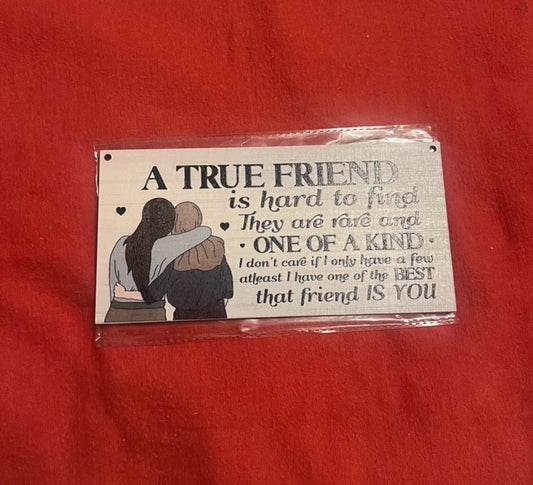 A True Friend id Hard To Find Hangable Wooden Sign