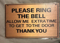 Load image into Gallery viewer, Please Ring The Bell Allow Me Extra Time To Get To The Door Thank You Hangable Wooden Sign
