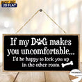 Load image into Gallery viewer, 2D Flat Wooden Sign "If My Dog Makes You Uncomfortable" 20cmx10cm
