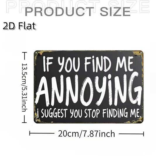 2D Flat Wooden Sign "If You Find Me Annoying" 20cm x 13.5cm