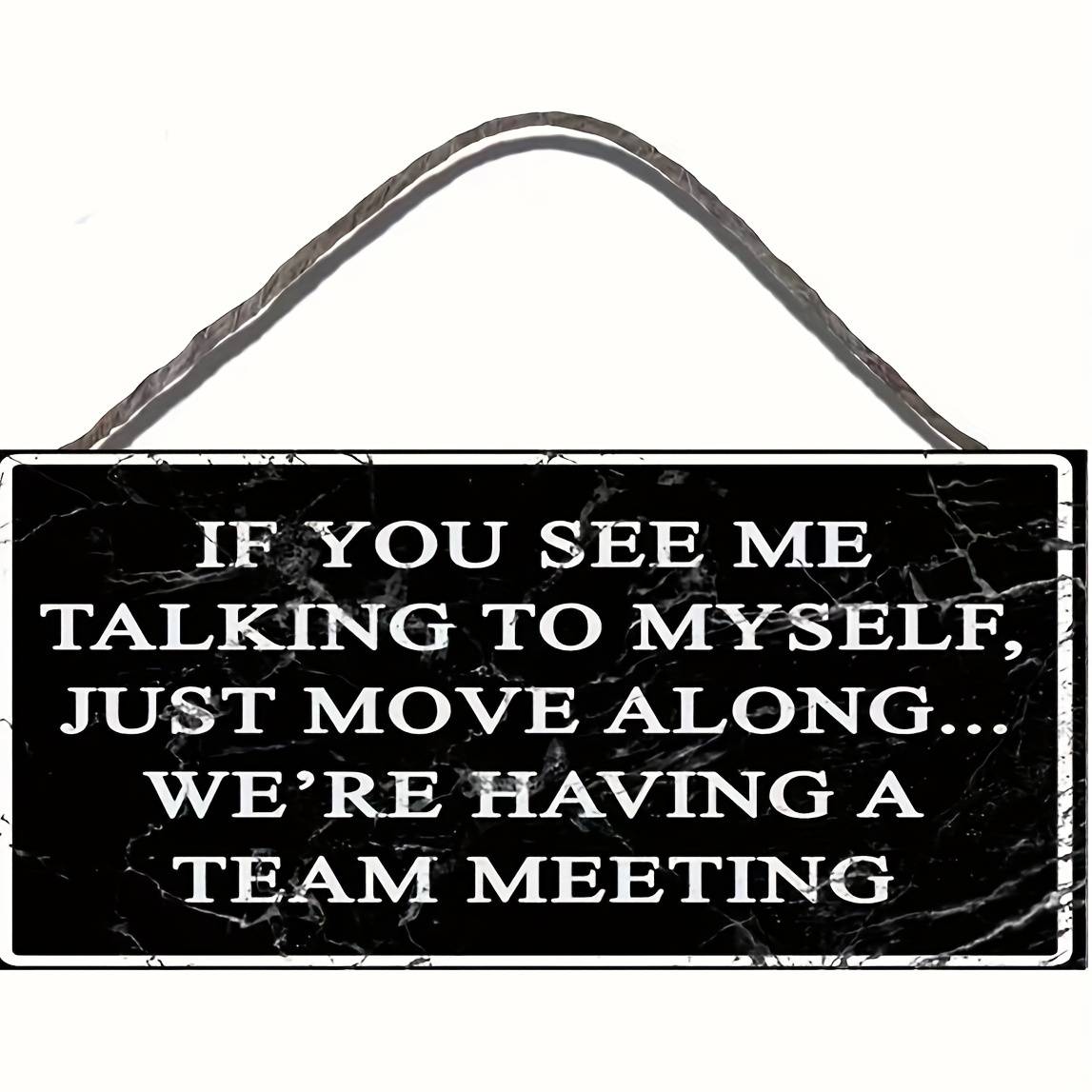1pc, Funny Computer Office Sign Humorous Wall Art Decor, If You See Me Talking to Myself We Have a Team Meeting, Bar Decor Home Decor Office Room Decoration Pendant