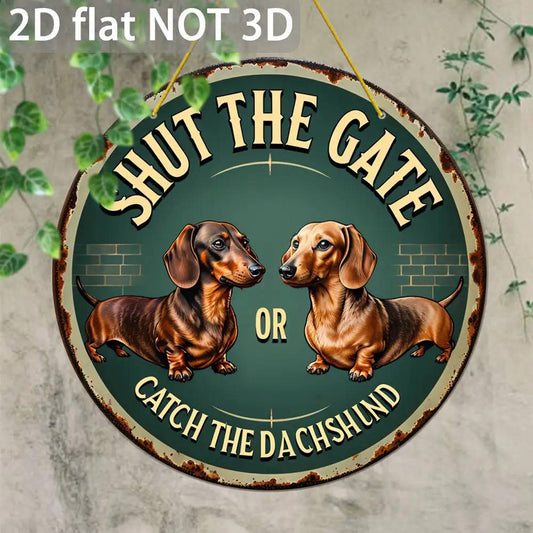 2D Flat, Vintage Dachshund Wall Art Sign - "Shut the Gate/Catch the Dachshund" German Shorthound Decor, Artificial Dog Lover Gift for Home, Bar, for Man Cave, Porch - /Outdoor Retro Door Hanging Plaque, 2D Flat