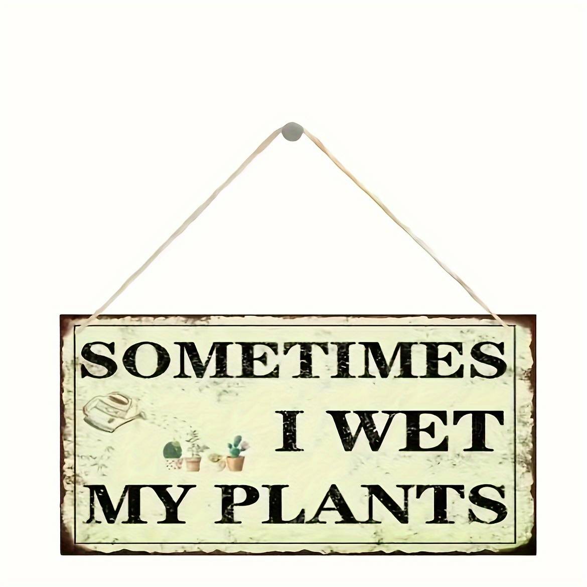 Wooden Wall Hanging Sign for Garden And Home Decoration, "Sometimes I Wet My Plants" -- No Electricity Needed, Ideal Gift for Plant Lovers