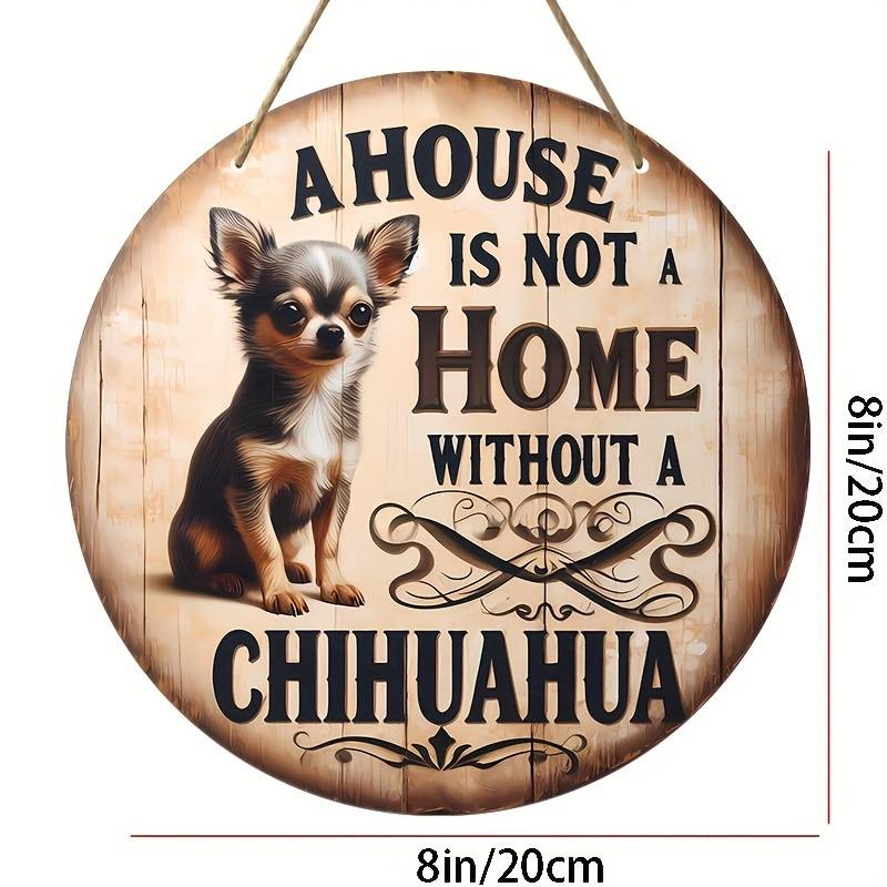 1pc Chihuahua Wooden Sign – “A House Isn’t Home Without a Chihuahua” Rustic Farmhouse Wall Decor, Pet Lover Gift, Door Hanging Decoration