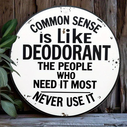 1pc Vintage Round Tin Sign - “Common Sense is Like Deodorant” Humorous Quote Wall Decor, 19.81 x 19.81 cm Iron Metal Sign for Home, Bar, Cafe, Bathroom, Garage & Room Decor - Funny Gift for Women, 2D Vintage Design