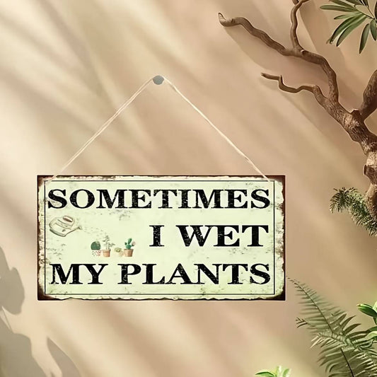 Wooden Wall Hanging Sign for Garden And Home Decoration, "Sometimes I Wet My Plants" -- No Electricity Needed, Ideal Gift for Plant Lovers