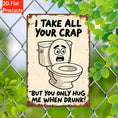 Load image into Gallery viewer, 2D Flat Decorative Signs And Plaques, a Funny Toilet Humor Bathroom Sign - Retro Toilet Face with "I Put Up with All Your Crap... But Solely Hug Me When I'M Drunk!" - Nostalgic Wooden Hanging Sign Suitable for Home, Office, Bar
