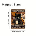 Load image into Gallery viewer, A Single Piece of Contemporary Art Design, a Humorous Magnet That Says 'Touch My Coffee', Featuring a Flat 2D Print. It'S a Unique Gift And a Creative Decoration for Refrigerator And Door Surfaces, with a Magnetic Backing
