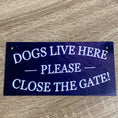 Load image into Gallery viewer, Dogs Live Here, Please Close The Gate. Dog Owner Gift, Hanging Wood Sign

