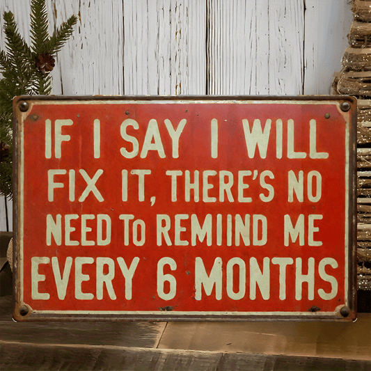 1pc, Humorous Metal Sign - If I Promise to Repair It, There'S No Need to Remind Me Every 6 Months, Retro Iron Sign for Men'S Den Plaque Home Bar Office Garage Wall Decoration Shop Mural Sign, Ideal for Room Decoration