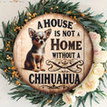 Load image into Gallery viewer, 1pc Chihuahua Wooden Sign – “A House Isn’t Home Without a Chihuahua” Rustic Farmhouse Wall Decor, Pet Lover Gift, Door Hanging Decoration
