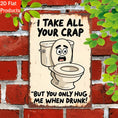 Load image into Gallery viewer, 2D Flat Decorative Signs And Plaques, a Funny Toilet Humor Bathroom Sign - Retro Toilet Face with "I Put Up with All Your Crap... But Solely Hug Me When I'M Drunk!" - Nostalgic Wooden Hanging Sign Suitable for Home, Office, Bar

