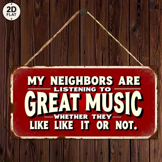 2D Flat, Metal Sign Red My Neighbors Are Listening to Great Music Whether They Like It or Not Wall Decor for Home Bar Pub 2D Flat, 2D Flat