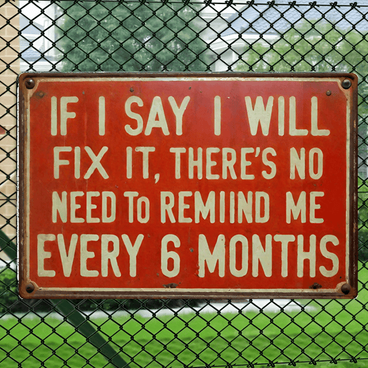 1pc, Humorous Metal Sign - If I Promise to Repair It, There'S No Need to Remind Me Every 6 Months, Retro Iron Sign for Men'S Den Plaque Home Bar Office Garage Wall Decoration Shop Mural Sign, Ideal for Room Decoration