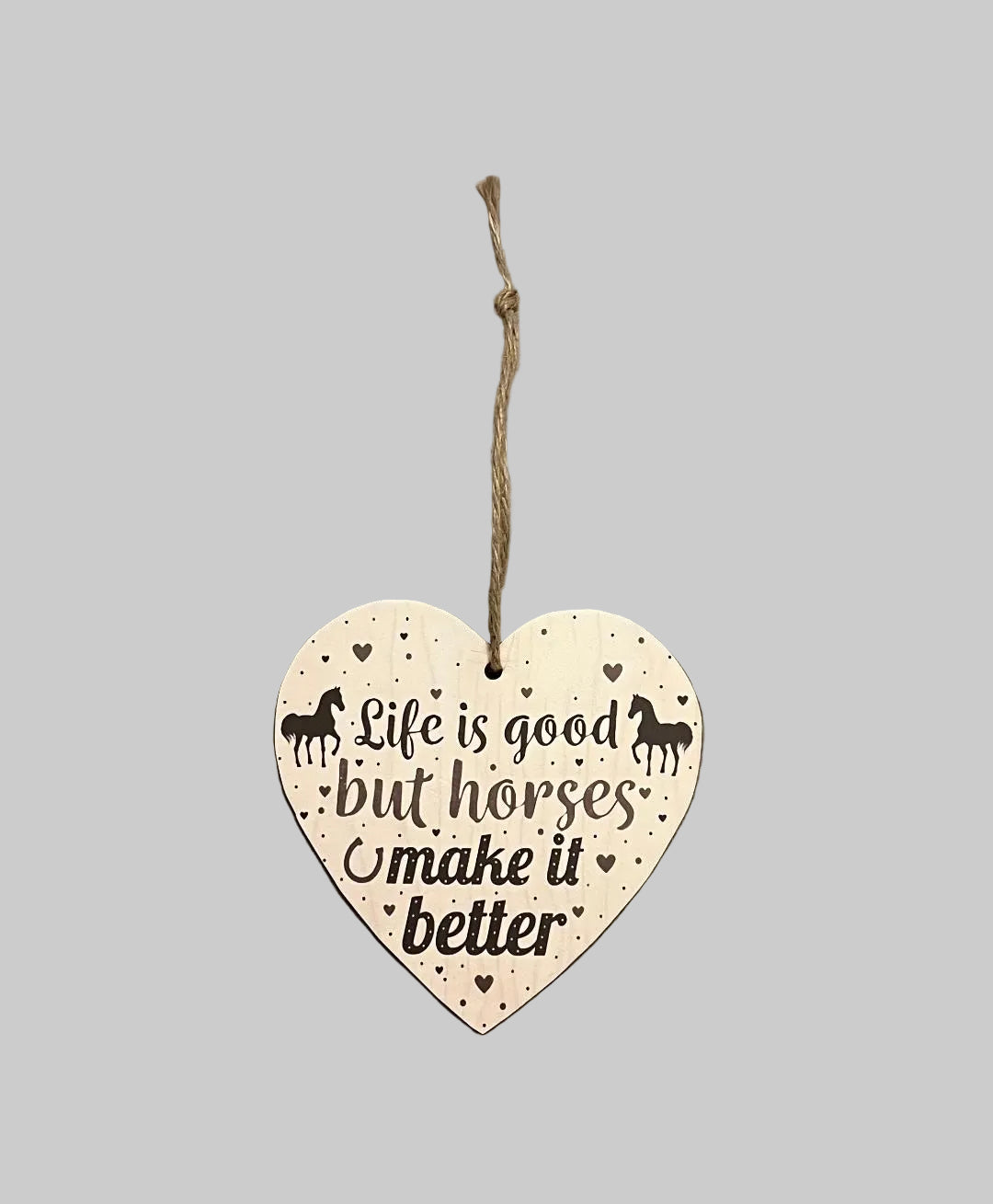 2D Flat Wooden Heart-Shaped Plaque "Life is Good-But Horses Make it Better" 10cm diameter