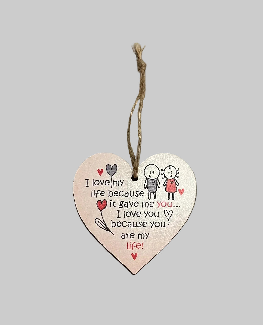 2D Flat Wooden Heart-Shaped Plaque with Rope "I Love My Life Because it Gave Me You" 10x10cm